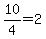 10%2F4=2