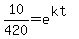 10%2F420+=+e%5E%28kt%29+