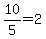 10%2F5+=+2