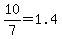 10%2F7=1.4