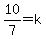 10%2F7=k