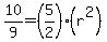 10%2F9+=+%285%2F2%29%28r%5E2%29