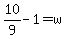 10%2F9-1=w