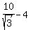 10%2Fsqrt%283%29-4