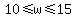 10%3C=w%3C=15