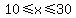 10%3C=x%3C=30