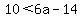 10%3C+6a+-14