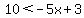 10%3C-5x%2B3