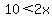10%3C2x