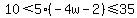 10%3C5%28-4w-2%29%3C=35
