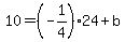 10=%28-1%2F4%29+24%2Bb