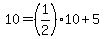 10=%281%2F2%2910%2B5