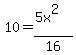 10=%285x%5E2%29%2F16