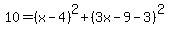 10=%28x-4%29%5E2%2B%283x-9-3%29%5E2