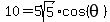 10=+5sqrt%285%29%2Acos%28theta%29