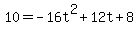 10=-16t%5E2%2B12t%2B8