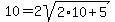 10=2sqrt%282%2A10%2B5%29