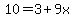 10=3%2B9x