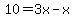 10=3x-x