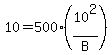 10=500%2810%5E2%2FB%29