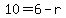 10=6-r