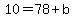 10=78%2Bb