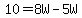 10=8W-5W