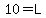 10=L