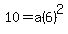 10=a%286%29%5E2