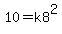 10=k8%5E2
