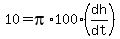 10=pi%2A100%2A%28dh%2Fdt%29