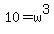 10=w%5E3