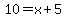 10=x%2B5