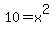 10=x%5E2