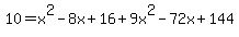 10=x%5E2-8x%2B16%2B9x%5E2-72x%2B144