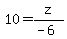 10=z%2F%28-6%29