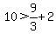 10%3E9%2F3%2B2