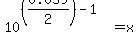 10%5E%28%280.059%2F2%29-1%29=x
