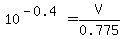 10%5E%28-0.4%29+=+V%2F0.775