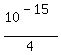 10%5E%28-15%29%2F4