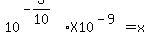10%5E%28-3%2F10%29+X+10%5E%28-9%29+=+x