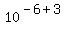 10%5E%28-6%2B3%29+