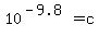10%5E%28-9.8%29=c