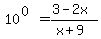 10%5E%280%29=%283-2x%29%2F%28x%2B9%29