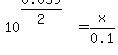 10%5E%280.059%2F2%29=x%2F0.1