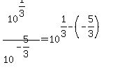 10%5E%281%2F3%29%2F10%5E%28-5%2F3%29=10%5E%281%2F3-%28-5%2F3%29%29