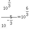 10%5E%281%2F3%29%2F10%5E%28-5%2F3%29=10%5E%286%2F3%29