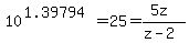 10%5E%281.39794%29=25=%285z%29%2F%28z-2%29