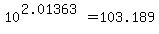 10%5E%282.01363%29=103.189