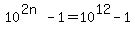 10%5E%282n%29+-+1+=+10%5E12+-+1+